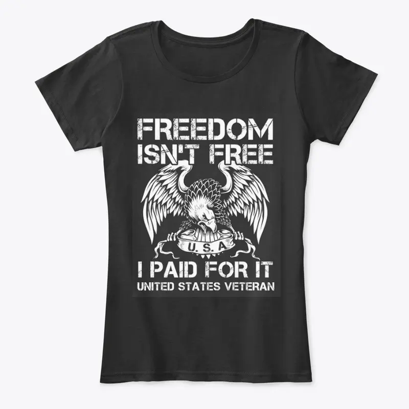 Freedom Isn't Free Women's T-Shirt